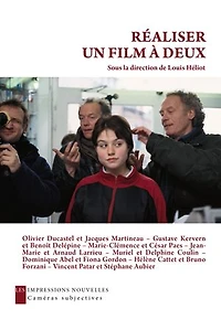 Réaliser un film à deux: entretiens avec Olivier Ducastel et Jacques Martineau, Gustave Kervern Benoît Delépine, Marie-Clémence César Paes...