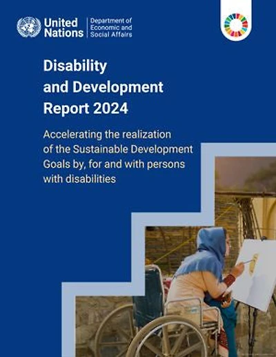 Disability and Development Report 2024: Accelerating the Realization of the Sustainable Development Goals by, for and with Persons with Disabilities