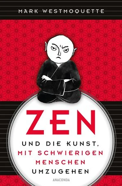 Zen und die Kunst, mit schwierigen Menschen umzugehen