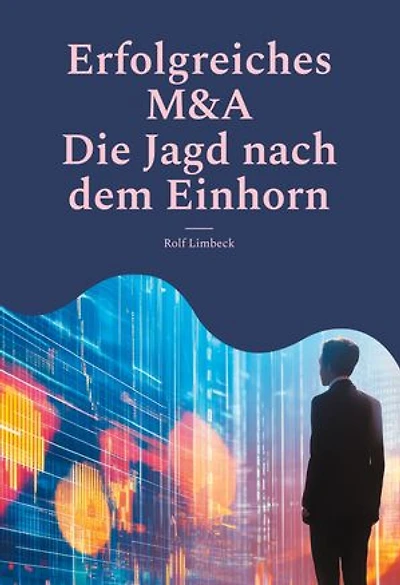 Erfolgreiches M&A: Die Jagd nach dem Einhorn