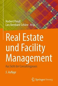 Real Estate und Facility Management: Aus Sicht der Consultingpraxis
