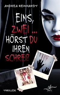 Eins, Zwei ... hörst du ihren Schrei?: Ein moderner Psychothriller der Extraklasse
