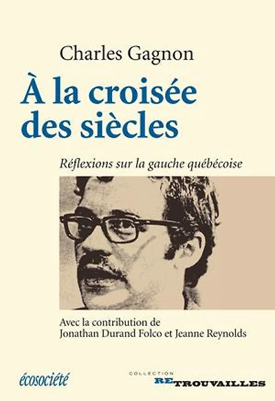 À la croisée des siècles: Réflexions sur gauche québécoise