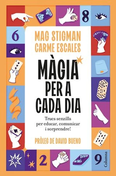 Màgia per a cada dia: Trucs senzills per educar, comunicar i sorprendre!