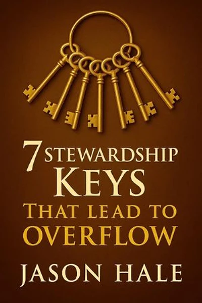 7 Stewardship Keys That Lead To Overflow
