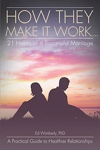 How They Make It Work... 21 Habits of A Successful Marriage: Practical Guide to Healthier Relationships