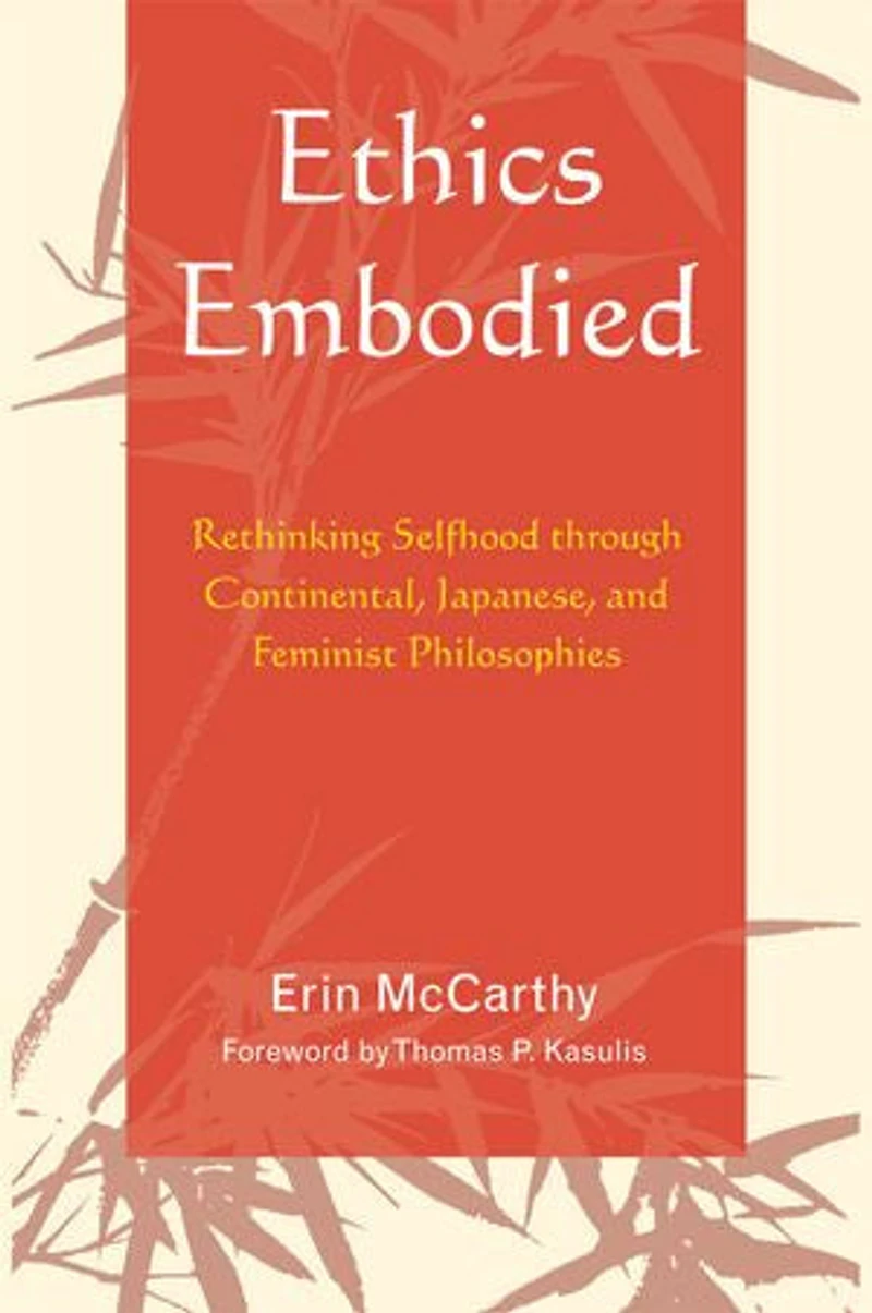 Ethics Embodied: Rethinking Selfhood through Continental, Japanese, and Feminist Philosophies