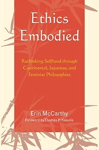 Ethics Embodied: Rethinking Selfhood through Continental, Japanese, and Feminist Philosophies