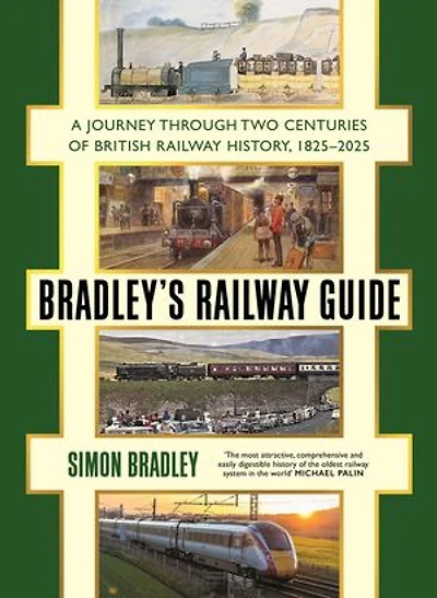 Bradley's Railway Guide: A journey through two centuries of British railway history, 1825-2025
