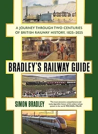 Bradley's Railway Guide: A journey through two centuries of British railway history, 1825-2025