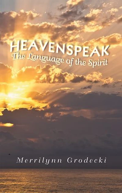 Heavenspeak: the Language of Spirit