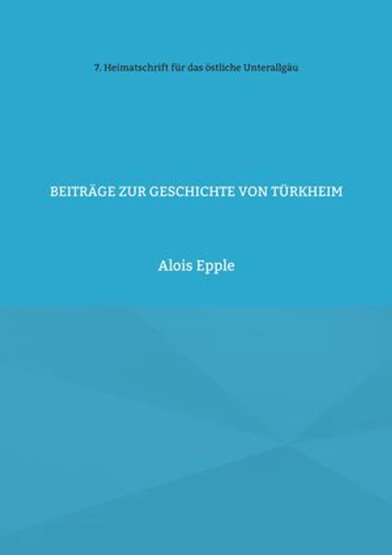 Beiträge zur Geschichte von Türkheim: unter besonderer Berücksichtigung der Barockzeit