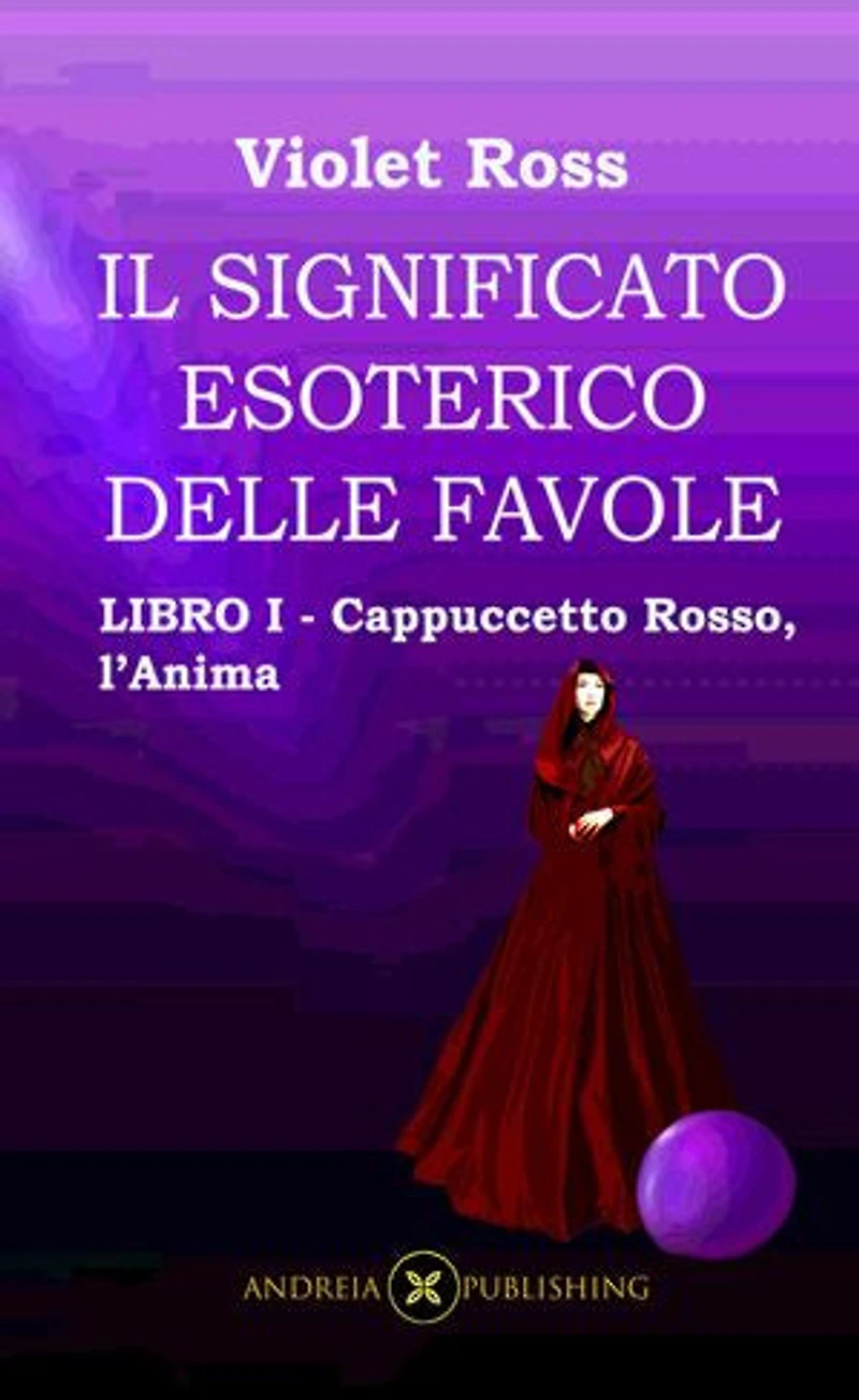 Il significato esoterico delle favole-Libro I - Cappuccetto Rosso, l'Anima