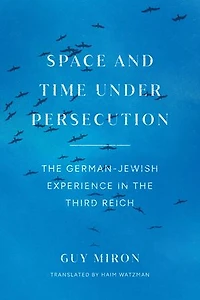 Space and Time under Persecution: the German-Jewish Experience Third Reich