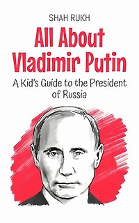 All About Vladimir Putin: A Kid’s Guide to the President of Russia: Knowledge Books For Kids, #55