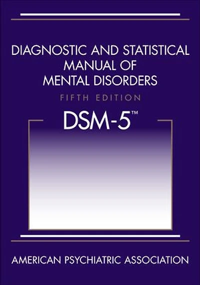 Diagnostic and Statistical Manual of Mental Disorders, 5th Edition: DSM-5