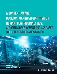 A Context Aware Decision-Making Algorithm for Human-Centric Analytics:Algorithm Development and Use Cases for Health Informatics System