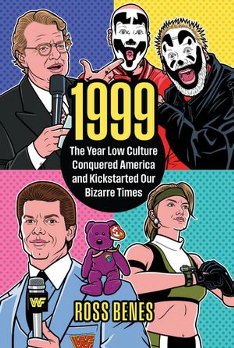 1999: The Year Low Culture Conquered America and Kickstarted Our Bizarre Times