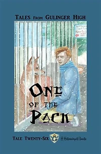 Tales From Gulinger High: Tale Twenty-Six: One of the Pack