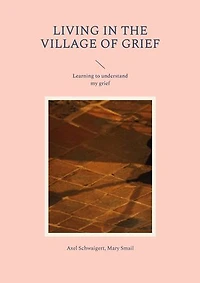 Living the Village of Grief: Learning to understand my grief