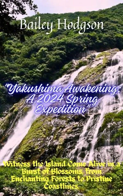 "Yakushima Awakening: A 2024 Spring Expedition"