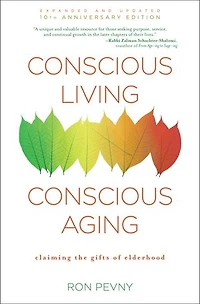 Conscious Living, Aging: Claiming the Gifts of Elderhood (10th Anniversary Edition)
