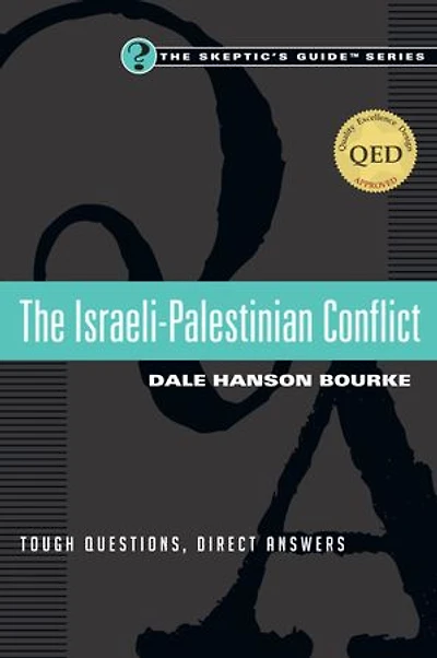 The ISRAELI-PALESTINIAN CONFLICT: Tough Questions, Direct Answers