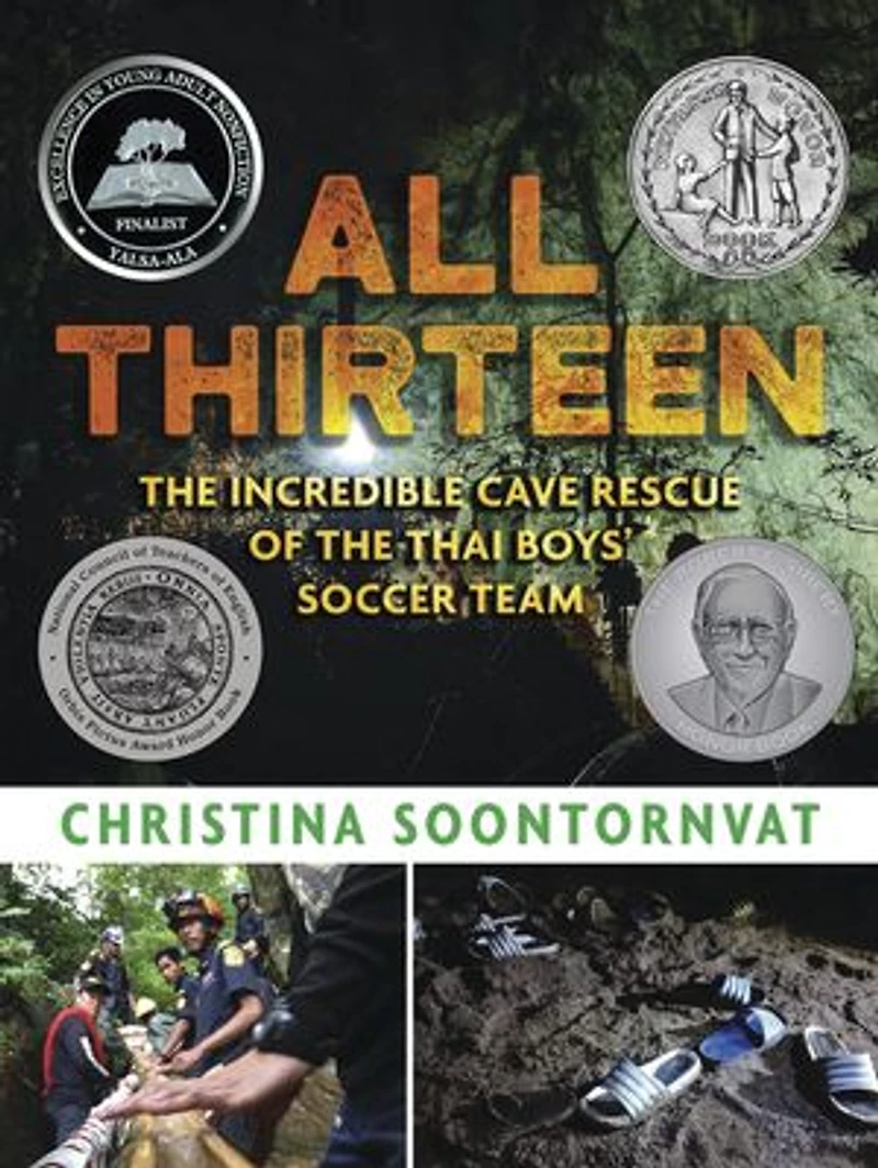 All Thirteen: the Incredible Cave Rescue of Thai Boys' Soccer Team: (A True Story Survival, Teamwork, and Global Efforts - For Kids Ages 9-12 Grades 4-7)
