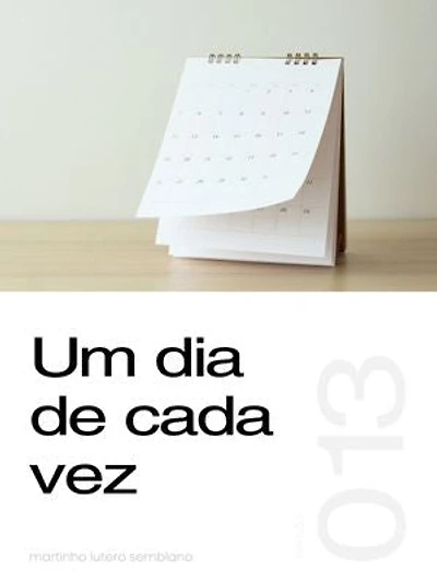 Um dia de cada vez (Sermão 013)