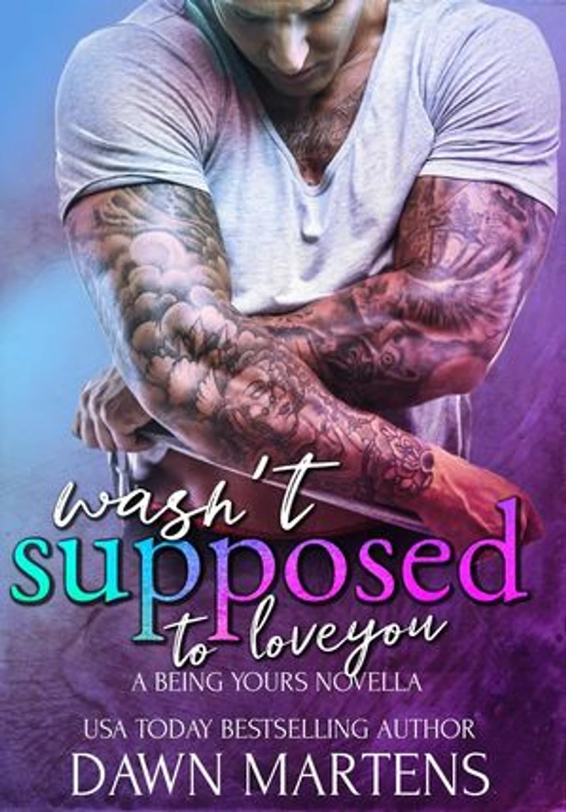 Wasn't Supposed To Love You: Being Yours Novella, #2