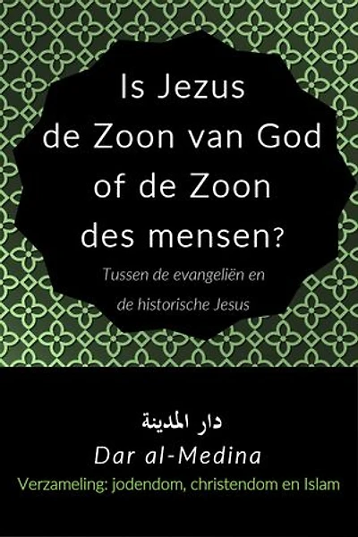 Is Jezus de Zoon van God of de Zoon des mensen? Tussen de evangeliën en de historische Jezus
