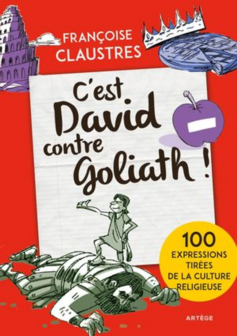 C'est David contre Goliath !: 100 expressions de la vie tous les jours qui permettent découvrir épisodes Bible plus connus, principales fêtes religieuses et grandes notions religion