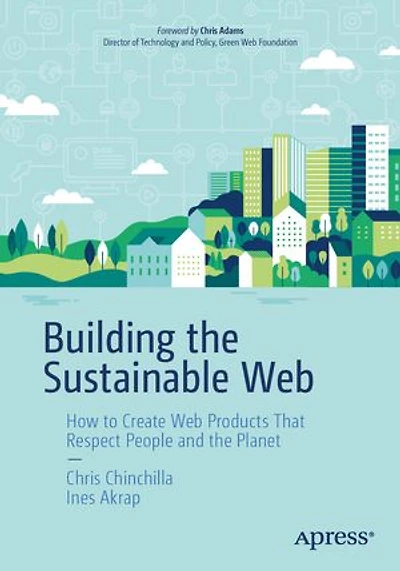 Building the Sustainable Web: How to Create Web Products That Respect People and Planet