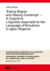 «Eating Regret and Seeing Contempt» - A Cognitive Linguistic Approach to the Language of Emotions Igala (Nigeria)