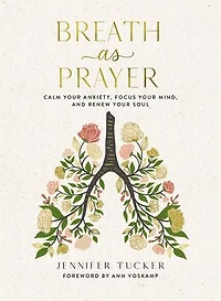 Breath as Prayer: Calm Your Anxiety, Focus Mind, and Renew Soul (80+ Prayers Devotional Meditations) – The Perfect Christian Gift for Women