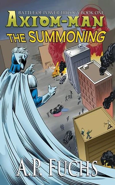 The Summoning: A Superhero Novel [The Axiom-man Saga Book 5]: The Axiom-man Saga, #14