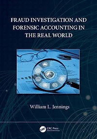 Fraud Investigation and Forensic Accounting the Real World