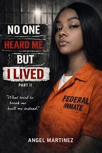 No One Heard Me, But I Lived: Second, #2