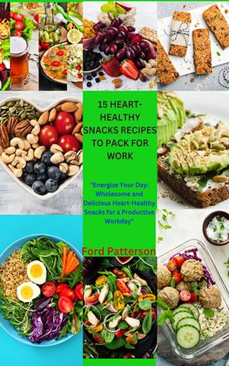 15 HEART-HEALTHY SNACKS RECIPES TO PACK FOR WORK