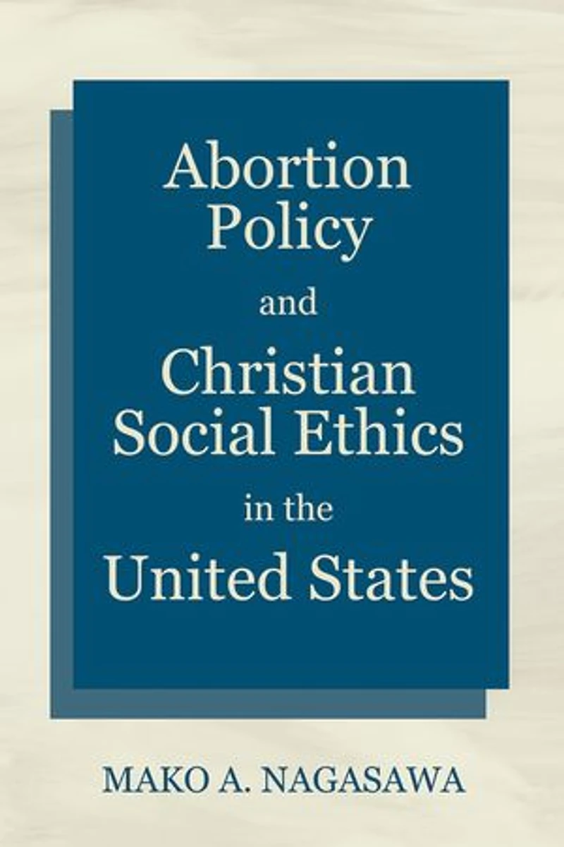 Abortion Policy and Christian Social Ethics the United States