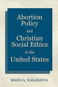 Abortion Policy and Christian Social Ethics the United States