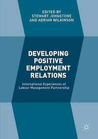 Developing Positive Employment Relations: International Experiences Of Labour Management Partnership