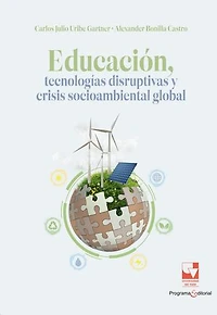 Educación, tecnologías disruptivas y crisis socioambiental global