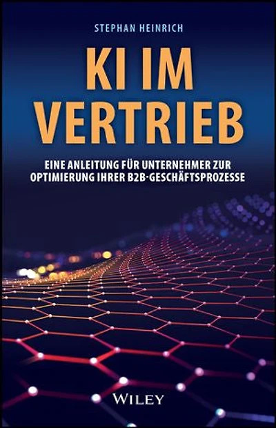 KI im Vertrieb: Eine Anleitung für Unternehmer zur Optimierung ihrer B2B-Geschäftsprozesse