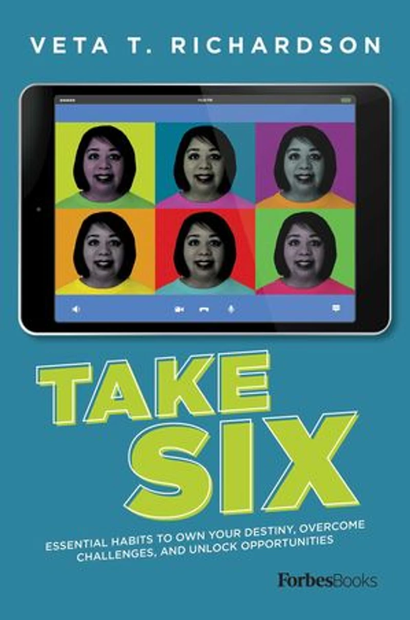 Take Six: Essential Habits To Own Your Destiny, Overcome Challenges, And Unlock Opportunities