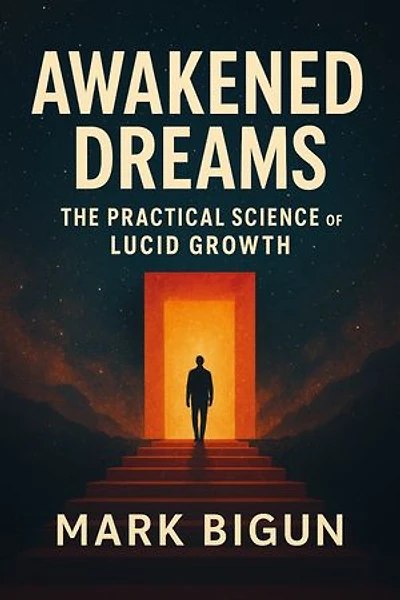 Awakened Dreams: The Practical Science of Lucid Growth