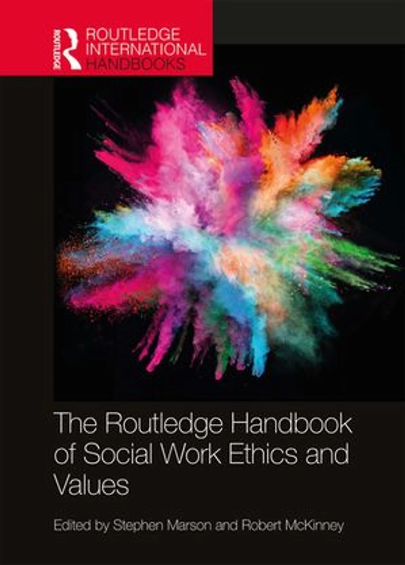 The Routledge Handbook of Social Work Ethics and Values