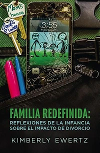 Familia Redefinida: Reflexiones de la Infancia Sobre El Impacto de Divorcio