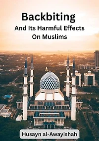 Backbiting and Its Harmful Effects on Muslims