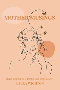 Mother Musings: Heart Reflections, Poetry, and Inspiration.